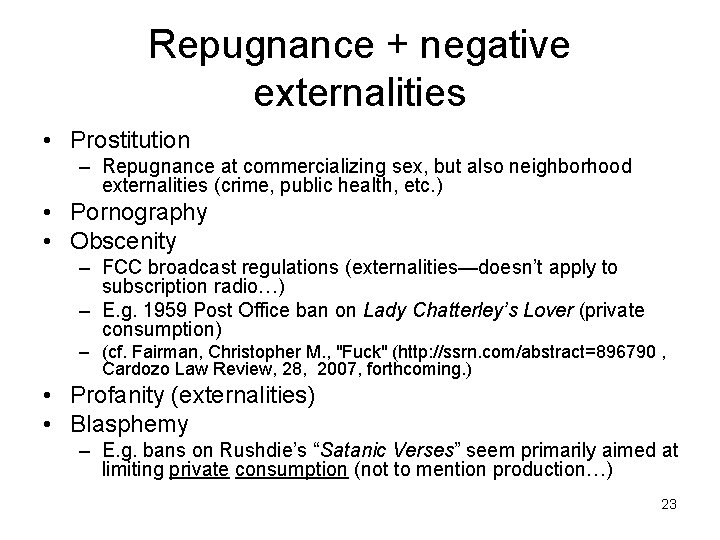 Repugnance + negative externalities • Prostitution – Repugnance at commercializing sex, but also neighborhood Repugnance + negative externalities • Prostitution – Repugnance at commercializing sex, but also neighborhood