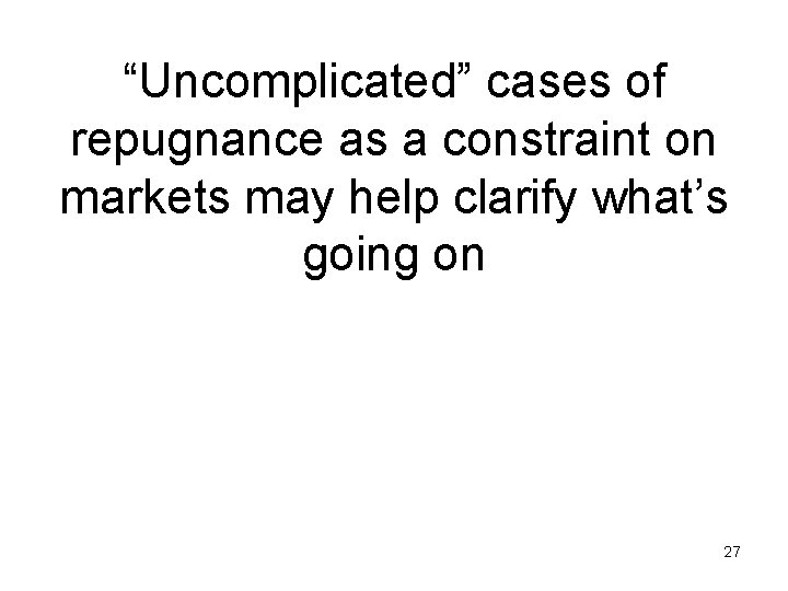 “Uncomplicated” cases of repugnance as a constraint on markets may help clarify what’s going