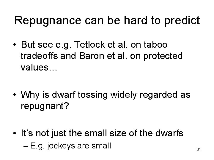 Repugnance can be hard to predict • But see e. g. Tetlock et al.