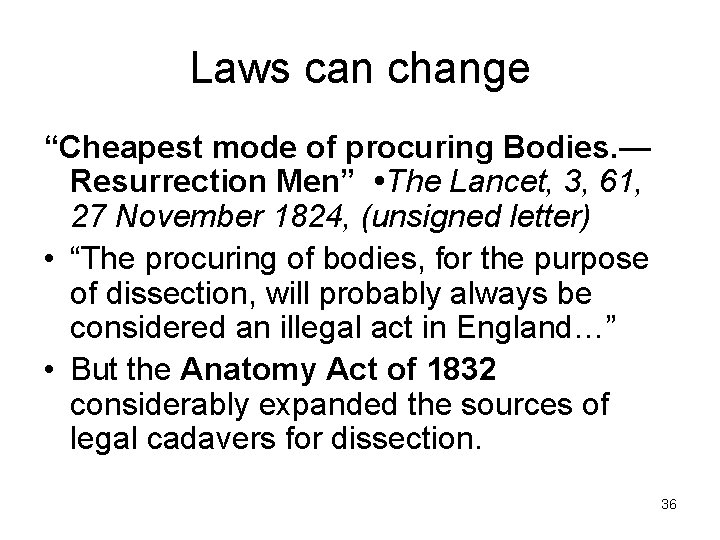 Laws can change “Cheapest mode of procuring Bodies. — Resurrection Men” • The Lancet,