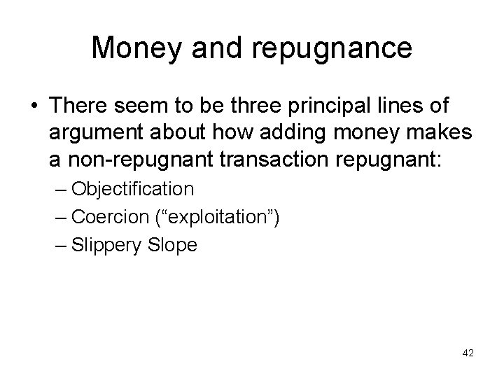 Money and repugnance • There seem to be three principal lines of argument about Money and repugnance • There seem to be three principal lines of argument about