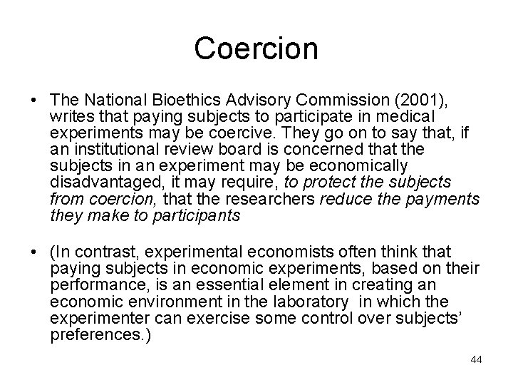 Coercion • The National Bioethics Advisory Commission (2001), writes that paying subjects to participate