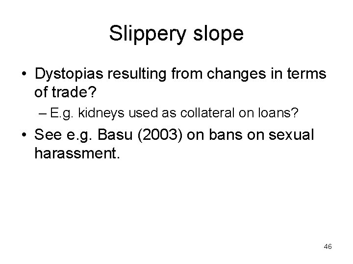 Slippery slope • Dystopias resulting from changes in terms of trade? – E. g.