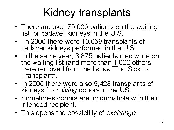 Kidney transplants • There are over 70, 000 patients on the waiting list for
