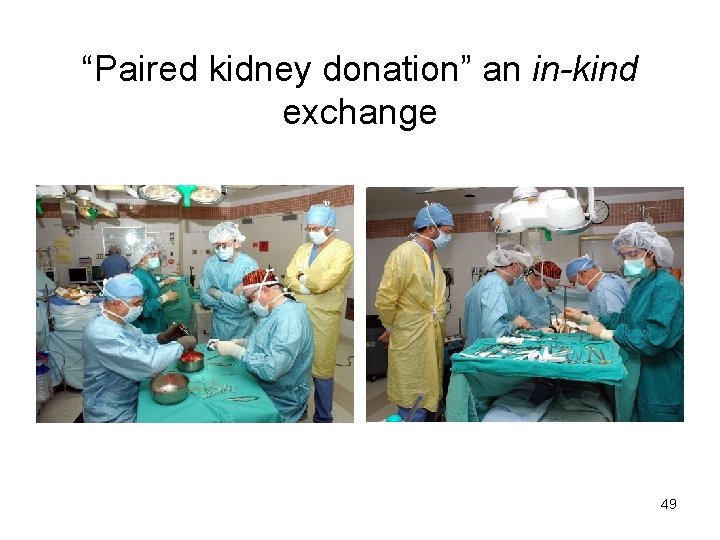 “Paired kidney donation” an in-kind exchange 49 