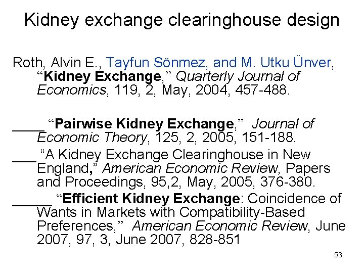 Kidney exchange clearinghouse design Roth, Alvin E. , Tayfun Sönmez, and M. Utku Ünver,