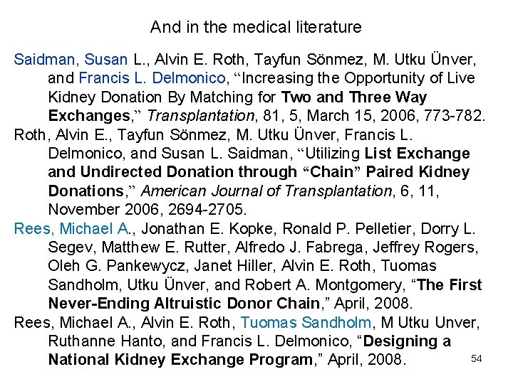 And in the medical literature Saidman, Susan L. , Alvin E. Roth, Tayfun Sönmez, And in the medical literature Saidman, Susan L. , Alvin E. Roth, Tayfun Sönmez,