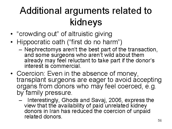 Additional arguments related to kidneys • “crowding out” of altruistic giving • Hippocratic oath