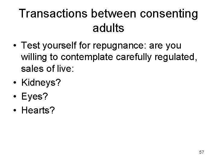 Transactions between consenting adults • Test yourself for repugnance: are you willing to contemplate