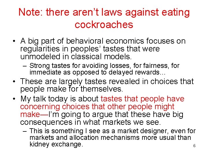 Note: there aren’t laws against eating cockroaches • A big part of behavioral economics