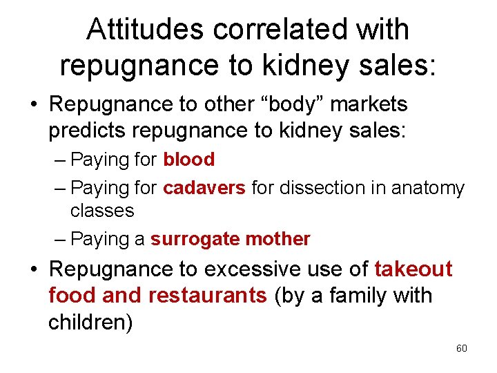 Attitudes correlated with repugnance to kidney sales: • Repugnance to other “body” markets predicts