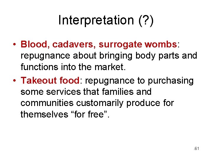Interpretation (? ) • Blood, cadavers, surrogate wombs: repugnance about bringing body parts and