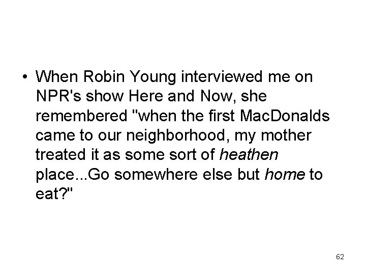 • When Robin Young interviewed me on NPR's show Here and Now, she • When Robin Young interviewed me on NPR's show Here and Now, she