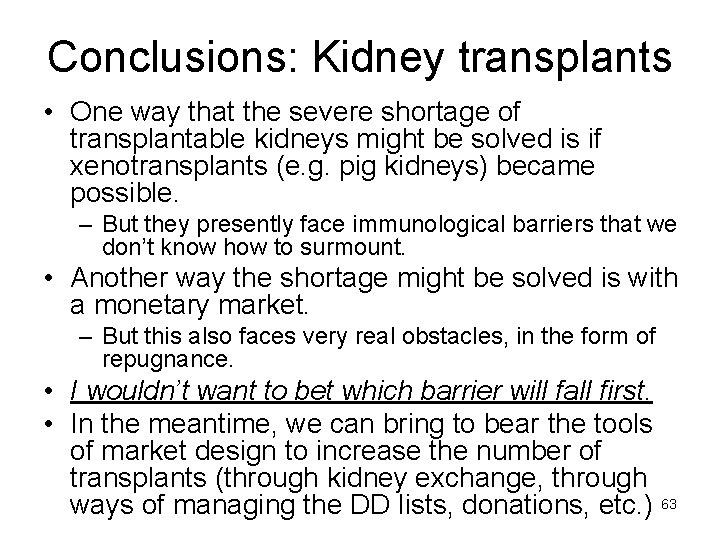 Conclusions: Kidney transplants • One way that the severe shortage of transplantable kidneys might