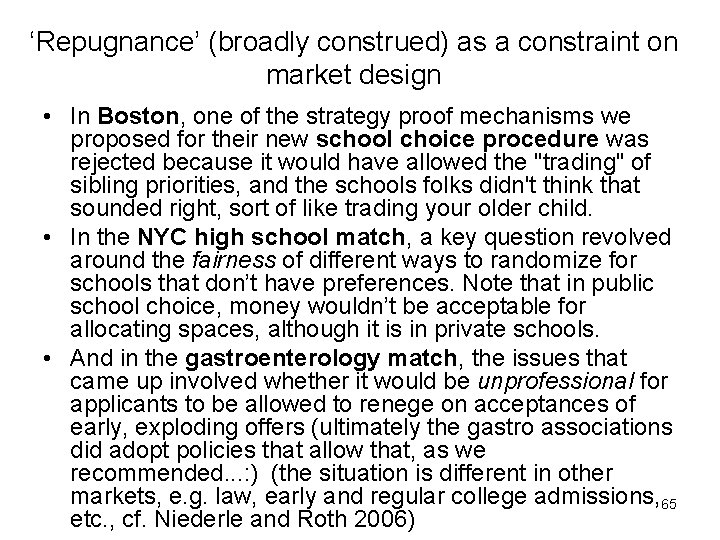 ‘Repugnance’ (broadly construed) as a constraint on market design • In Boston, one of