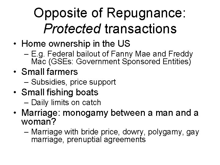 Opposite of Repugnance: Protected transactions • Home ownership in the US – E. g.