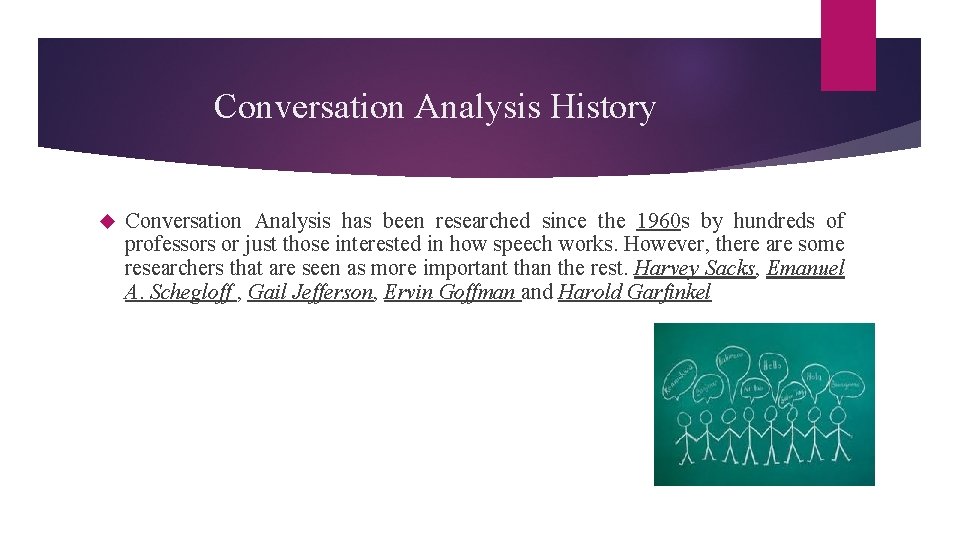 Conversation Analysis History Conversation Analysis has been researched since the 1960 s by hundreds