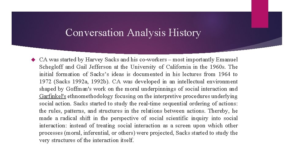 Conversation Analysis History CA was started by Harvey Sacks and his co-workers – most