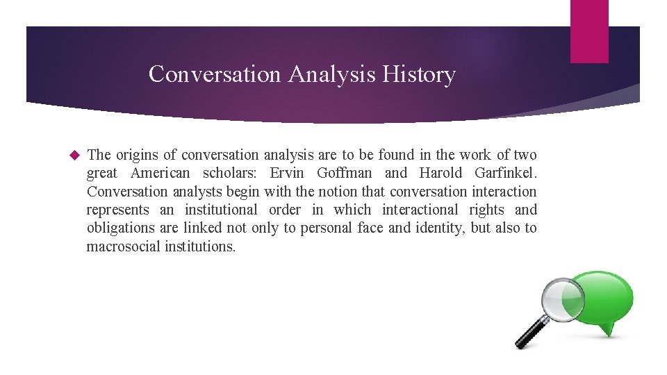 Conversation Analysis History The origins of conversation analysis are to be found in the