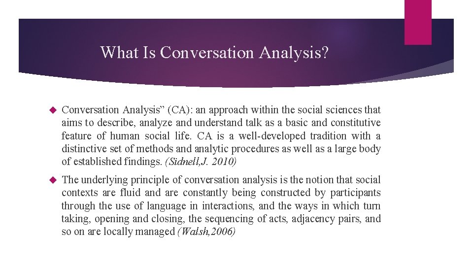 What Is Conversation Analysis? Conversation Analysis” (CA): an approach within the social sciences that