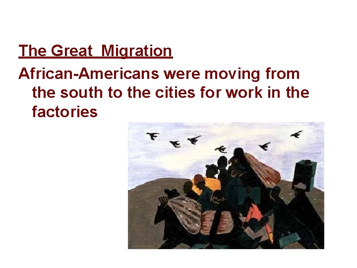 The Great Migration African-Americans were moving from the south to the cities for work