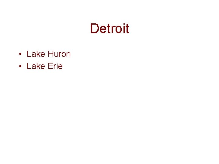 Detroit • Lake Huron • Lake Erie 