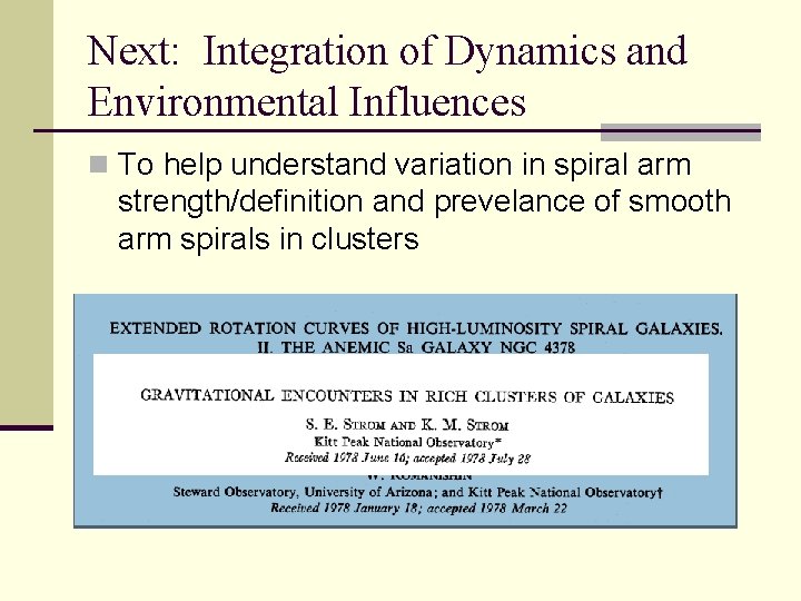 Next: Integration of Dynamics and Environmental Influences n To help understand variation in spiral