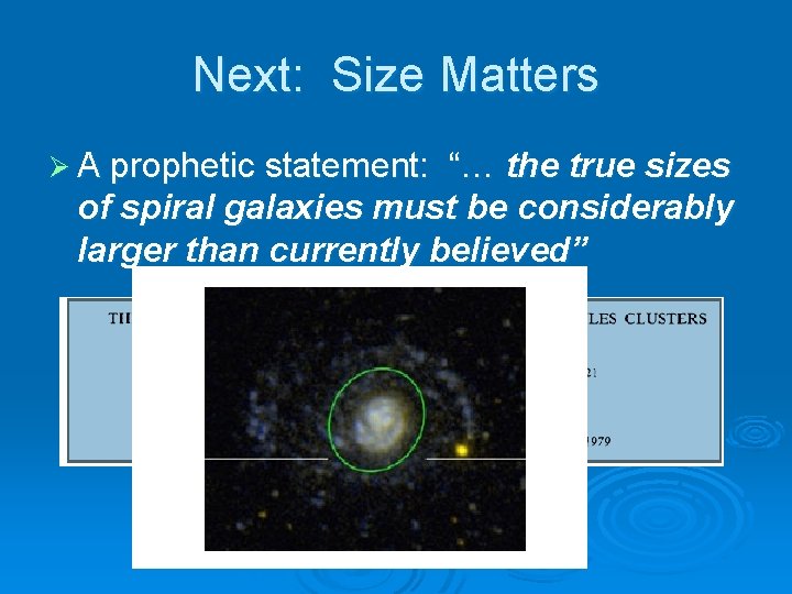 Next: Size Matters Ø A prophetic statement: “… the true sizes of spiral galaxies