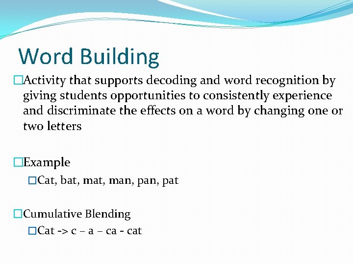 Word Building �Activity that supports decoding and word recognition by giving students opportunities to