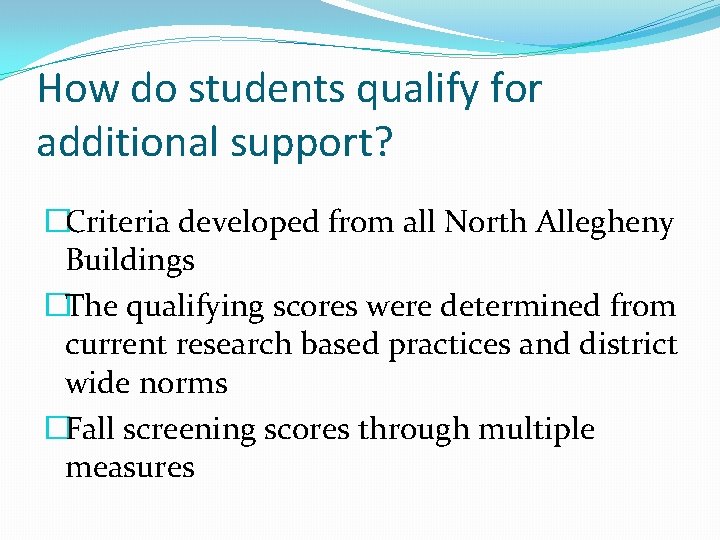 How do students qualify for additional support? �Criteria developed from all North Allegheny Buildings