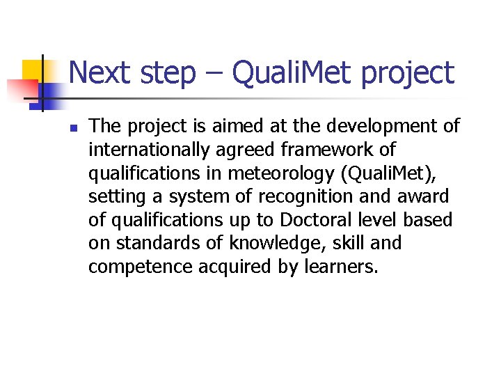 Next step – Quali. Met project n The project is aimed at the development
