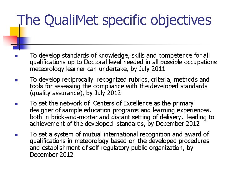 The Quali. Met specific objectives n n To develop standards of knowledge, skills and