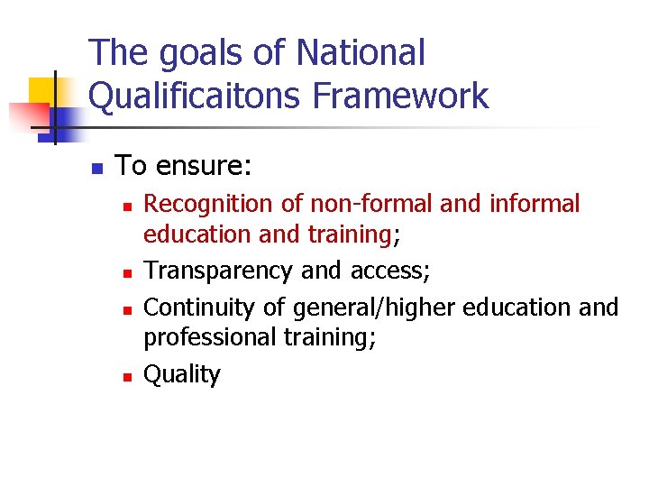 The goals of National Qualificaitons Framework n To ensure: n n Recognition of non-formal