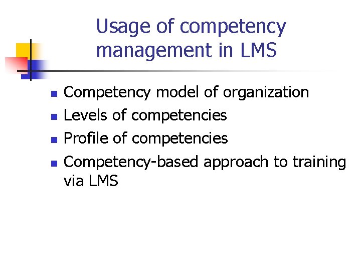 Usage of competency management in LMS n n Competency model of organization Levels of