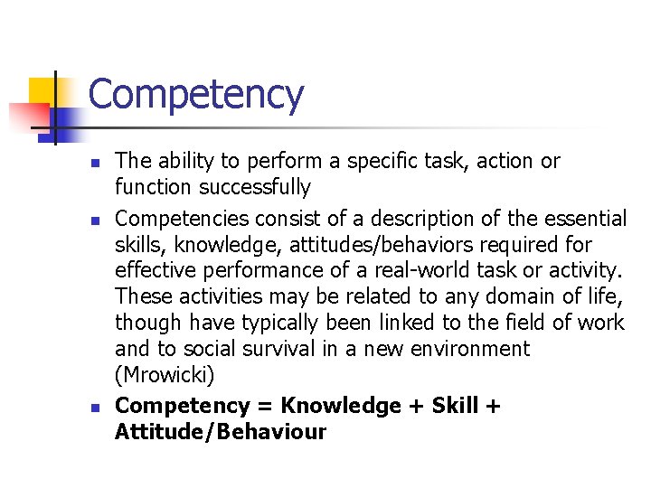 Competency n n n The ability to perform a specific task, action or function