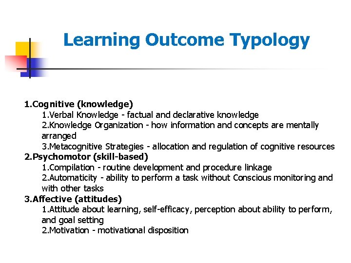 Learning Outcome Typology 1. Cognitive (knowledge) 1. Verbal Knowledge - factual and declarative knowledge