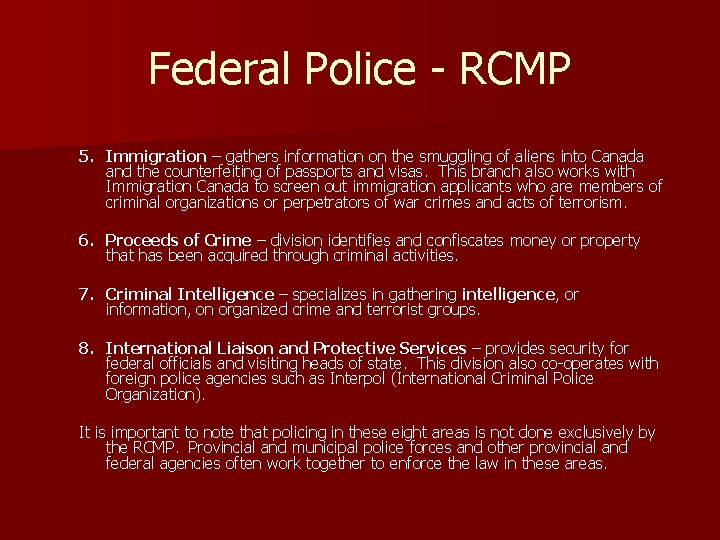 Federal Police - RCMP 5. Immigration – gathers information on the smuggling of aliens