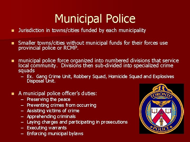 Municipal Police n Jurisdiction in towns/cities funded by each municipality n Smaller towns/cities without