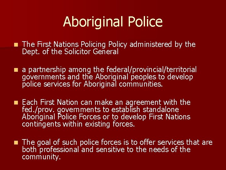 Aboriginal Police n The First Nations Policing Policy administered by the Dept. of the