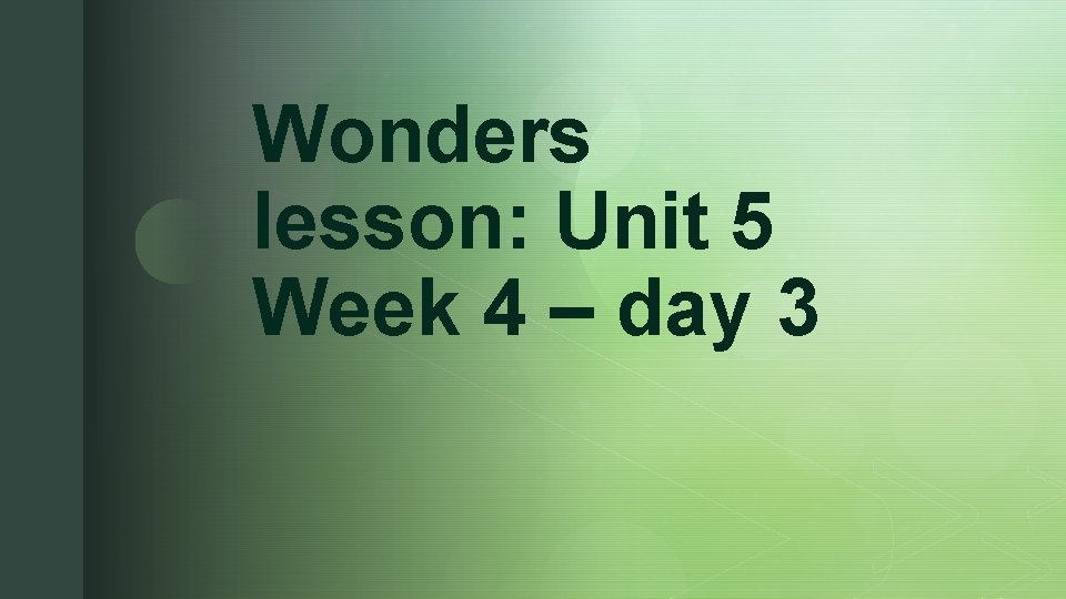 z Wonders lesson: Unit 5 Week 4 – day 3 