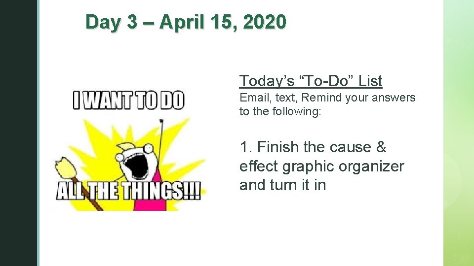 Day 3 – April 15, 2020 z Today’s “To-Do” List Email, text, Remind your