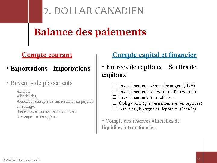 2. DOLLAR CANADIEN Balance des paiements Compte courant • Exportations - Importations • Revenus