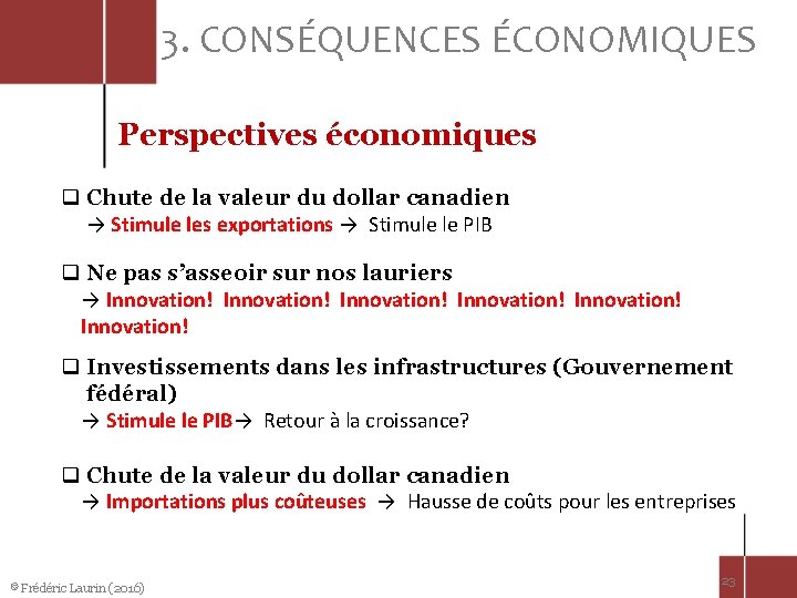 3. CONSÉQUENCES ÉCONOMIQUES Perspectives économiques q Chute de la valeur du dollar canadien →