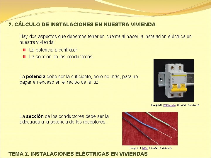 2. CÁLCULO DE INSTALACIONES EN NUESTRA VIVIENDA Hay dos aspectos que debemos tener en