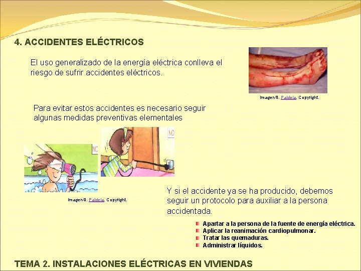 4. ACCIDENTES ELÉCTRICOS El uso generalizado de la energía eléctrica conlleva el riesgo de