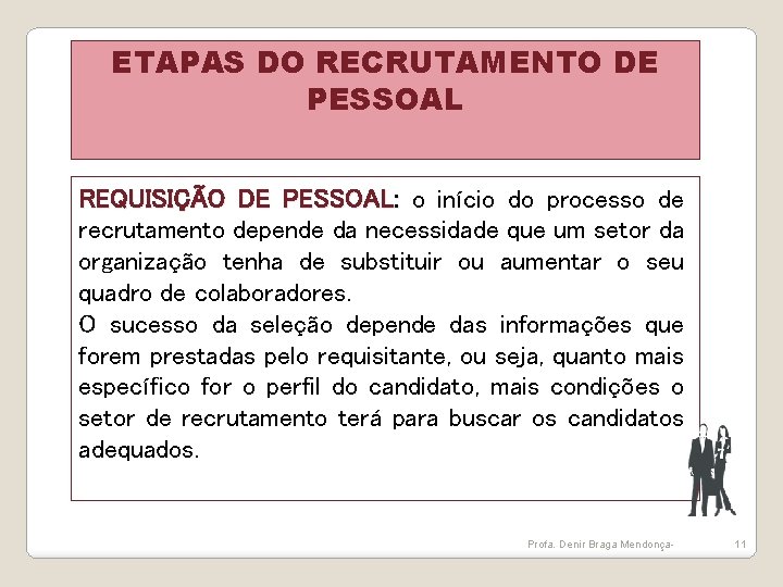 ETAPAS DO RECRUTAMENTO DE PESSOAL REQUISIÇÃO DE PESSOAL: o início do processo de recrutamento