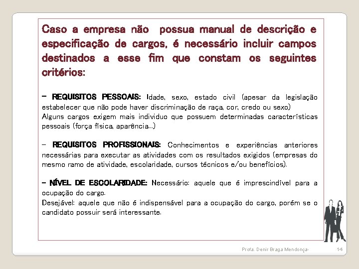 Caso a empresa não possua manual de descrição e especificação de cargos, é necessário