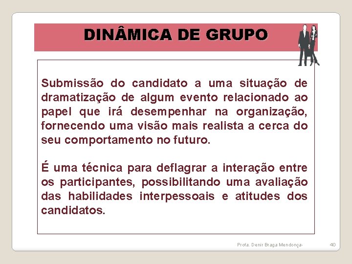 DIN MICA DE GRUPO DIN MICAS DE GRUPO Submissão do candidato a uma situação DIN MICA DE GRUPO DIN MICAS DE GRUPO Submissão do candidato a uma situação