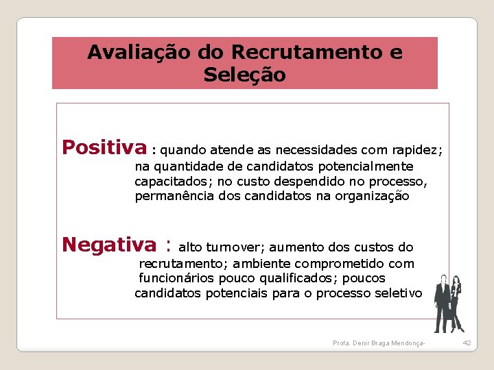 Avaliação do Recrutamento e Seleção Positiva : quando atende as necessidades com rapidez; na