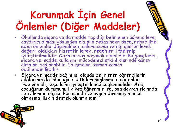 Korunmak İçin Genel Önlemler (Diğer Maddeler) • Okullarda sigara ya da madde taşıdığı belirlenen